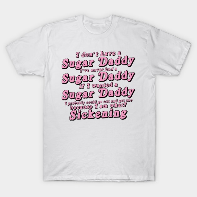 I Don't Have a Sugar Daddy (short) T-Shirt by guirodrigues